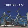 Cafe BGM channel - TOURING JAZZ